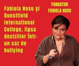 Fabiola Hosu și Questfield International College, lipsa deciziilor într-un caz de bullying